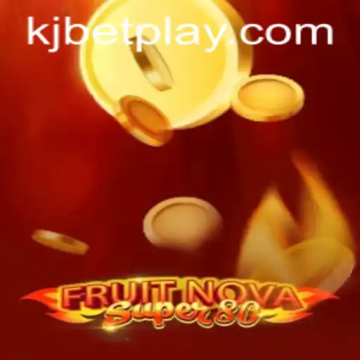 Exploring the Thrills of FruitNovaSuper80 on KJBET